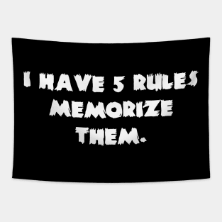 I Have 5 Rules Memorize Them, Tapestry