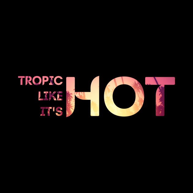 Tropic Like It's Hot by adcastaway