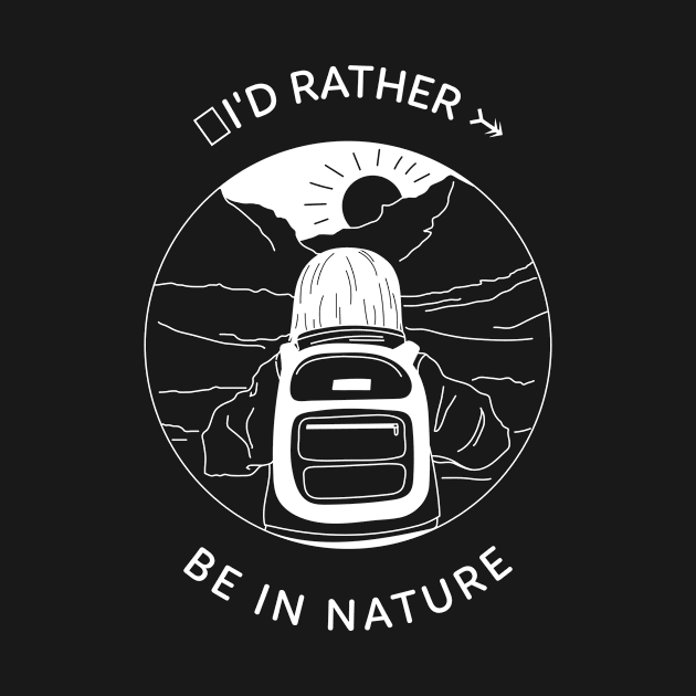 I'd Rather Be In Nature by Cectees