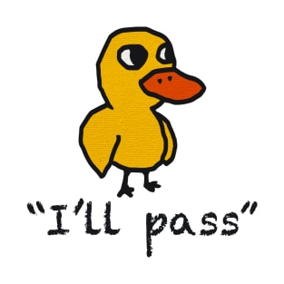 I’ll pass yellow duck T-Shirt