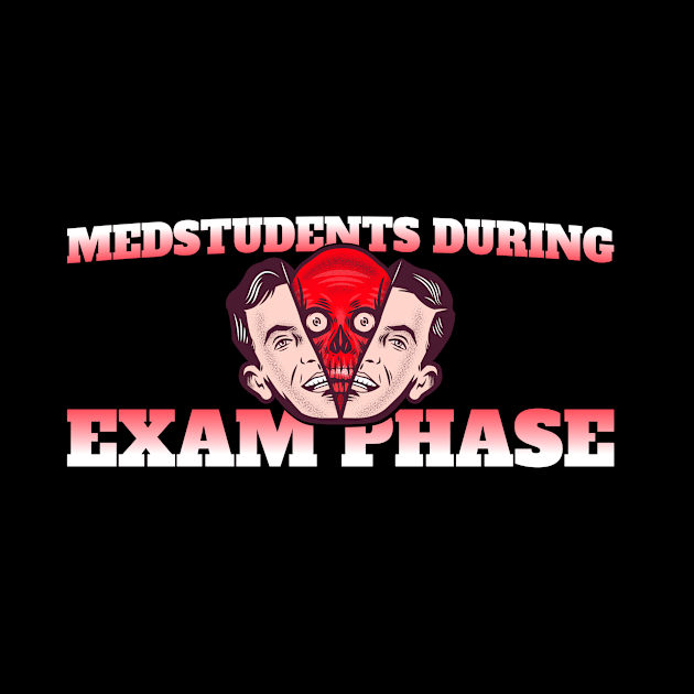 Medstudents During Examphase - Medical Student in Medschool by Medical Student Tees