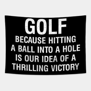 Golf Because hitting a ball into a hole is our idea Tapestry