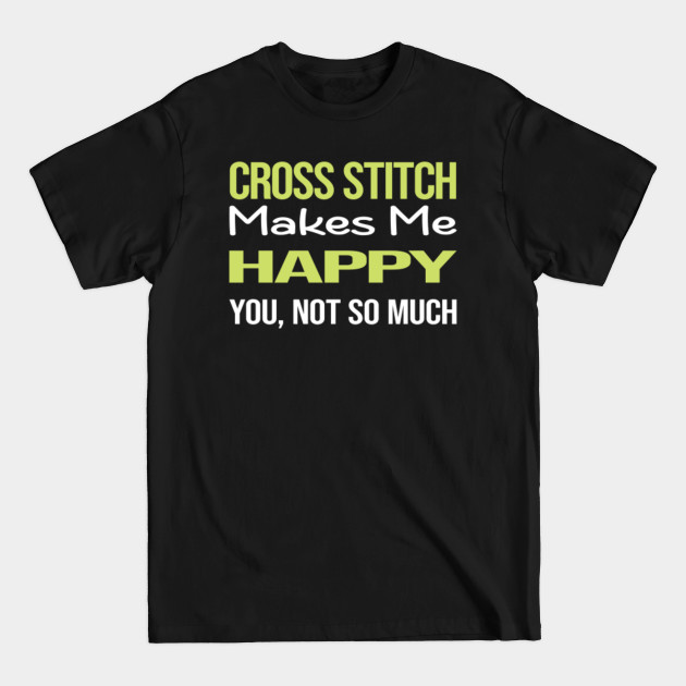 Funny Happy Cross Stitch Stitching - Cross Stitch - T-Shirt Funny Happy Cross Stitch Stitching - Cross Stitch - T-Shirt