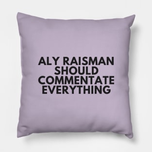 Aly Raisman Should Commentate Everything (Black text) Pillow