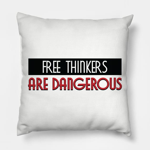 Free Thinkers Are Dangerous Pillow by MIST3R