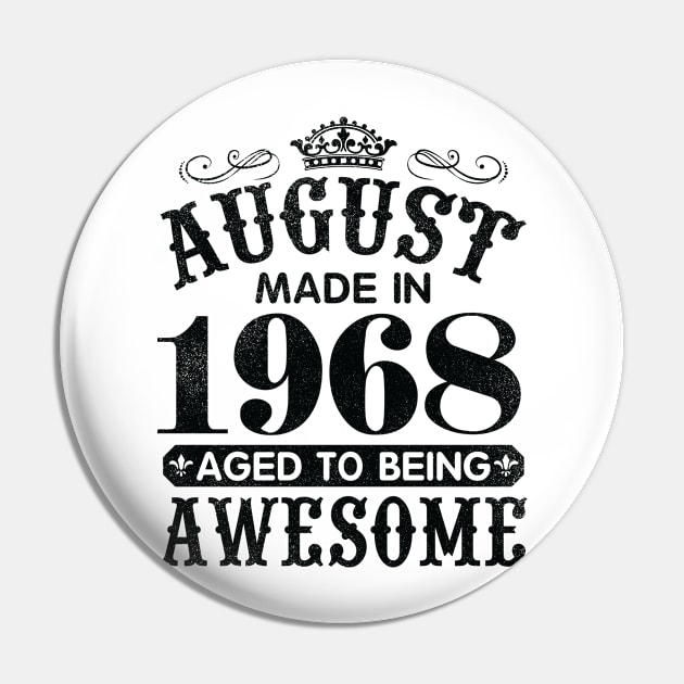 August Made In 1968 Aged To Being Awesome Happy Birthday 52 Years Old To Me You Papa Daddy Son Pin by Cowan79