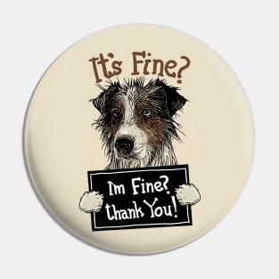 I'm Dog, Im Not Fine Pin