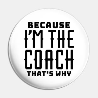 Because I'm the Coach Pin