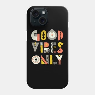 Good Vibes Only Phone Case