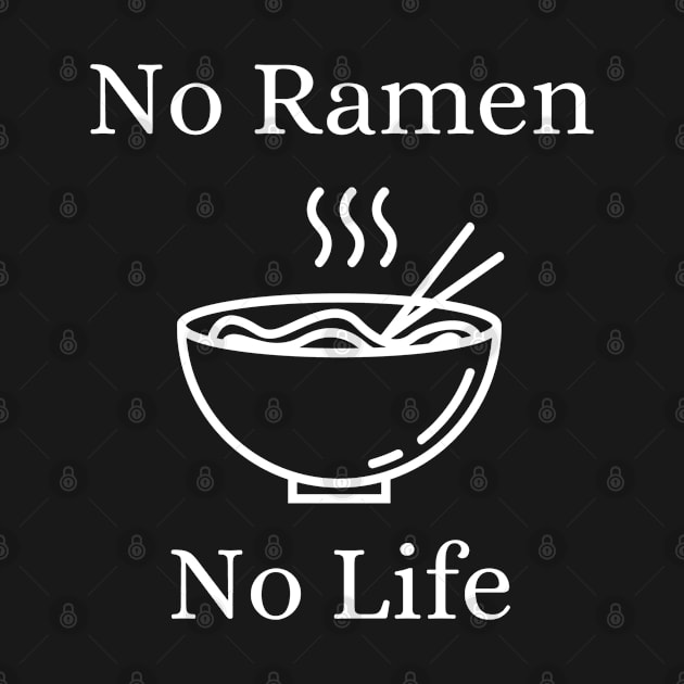 No Ramen No Life by ElevateElegance