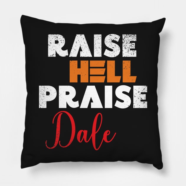 Raise Hell Praise Dale Pillow by Ras-man93