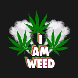 I Am Weed T-Shirt