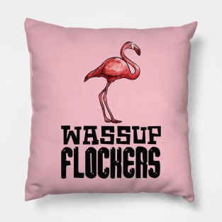 Wassup Flockers Flamingo Pillow