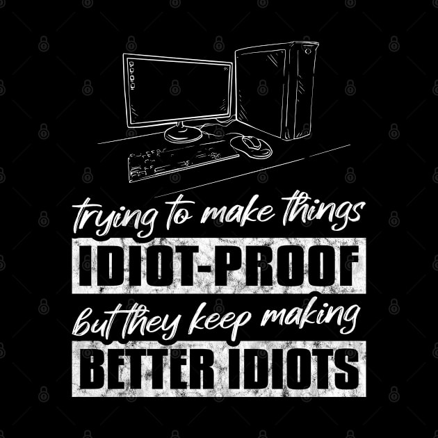 Programmers trying to make things Idiot-proof by RIWA