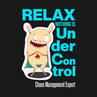 Relax Nothing Is Under Control T-Shirt