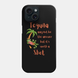 Tequila May not be the Answer but... Phone Case