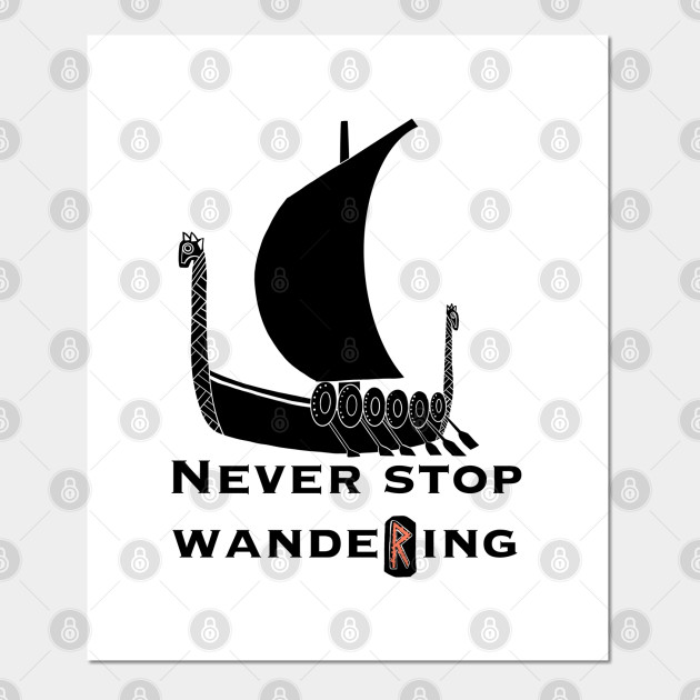 Never Stop Wandering Viking Ship Runes Norse Mythology Posters And Art Prints Teepublic