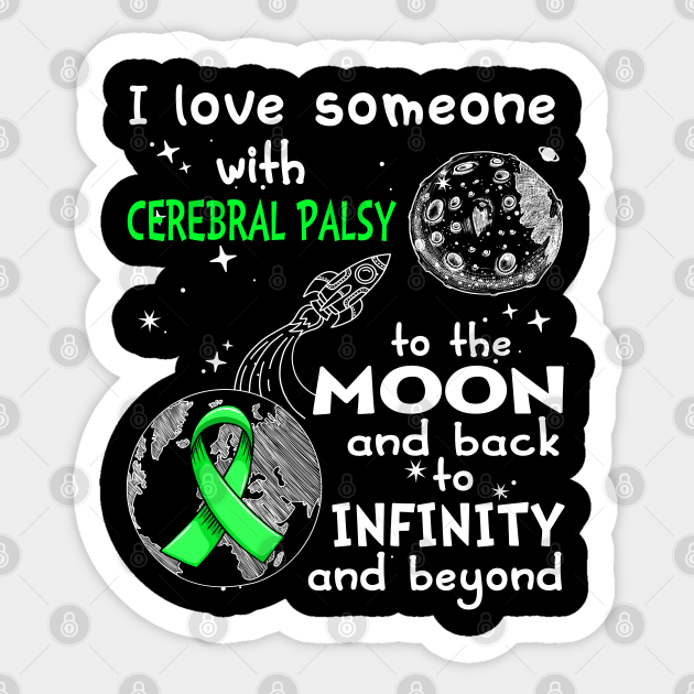 I Love Someone With Cerebral Palsy To The Moon And Back To Infinity And Beyond Support Cerebral Palsy Warrior Gifts - Cerebral Palsy Awareness - Sticker