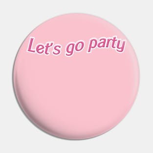 Let's go party Pin