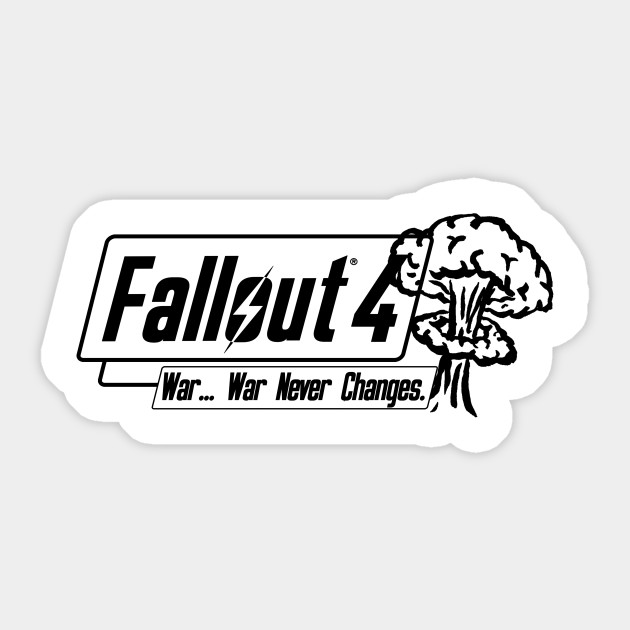 Fallout 4 War Never Changes Videogame Sticker Teepublic Uk