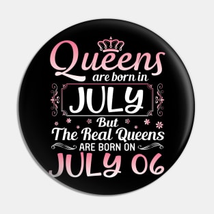 Queens Are Born In July Real Queens Are Born On July 06 Birthday Nana Mom Aunt Sister Wife Daughter Pin