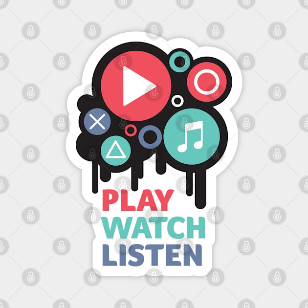 Play Watch Listen - Motivational Magnet by andantino