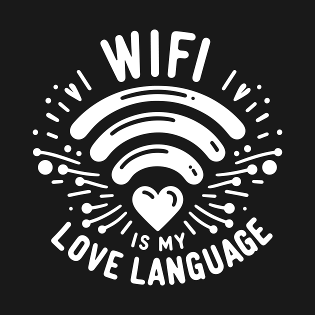WIFI is My Love Language by Francois Ringuette