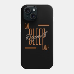 Eat Sleep Tame Repeat Phone Case