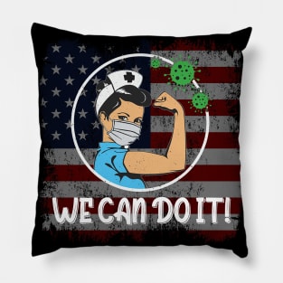 WE CAN DO IT - Nurses Are Our Heroes - Quarantine 2020 Pillow