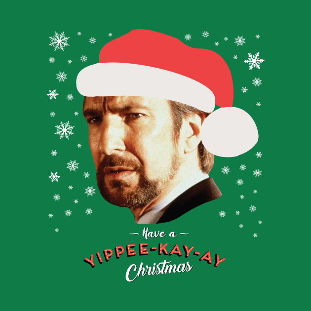 Hans Gruber Have A Yippee Kay Ay Christmas Die Hard Hans Gruber