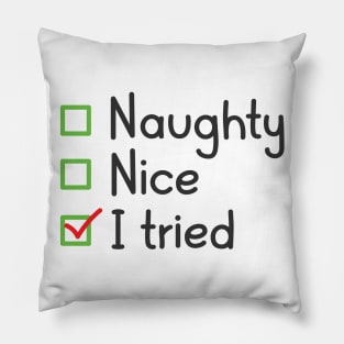 Naughty Nice I Tried Pillow