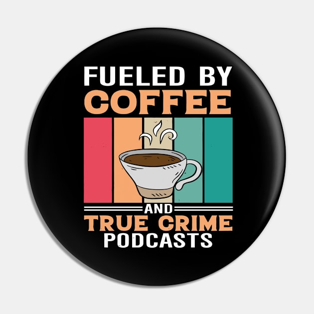 FUELED BY COFFEE AND TRUE CRIME PODCASTS Pin by rhazi mode plagget