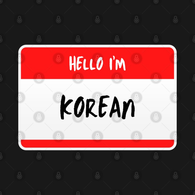 Hello I'm Korean - Name Tag by The Korean Rage