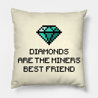 Diamonds are the miners best friend v1 Pillow