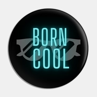 Born Cool Neon Pin