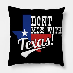Don't mess with Texas Pillow