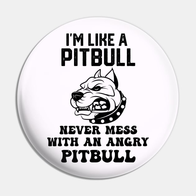 i'm like a pitbull never mess with an angry pitbull Pin by spantshirt