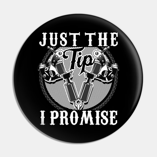 Funny Just The Tip I Promise Tattoo Gun Pun Pin by theperfectpresents