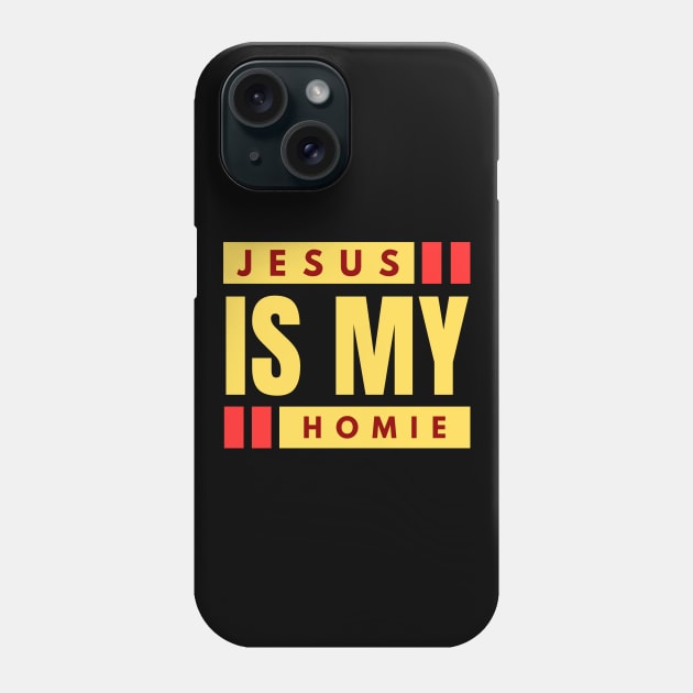 Jesus Is My Homie | Christian Saying Phone Case by All Things Gospel