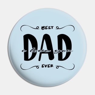 I Love You Dad Best Dad Ever Pin