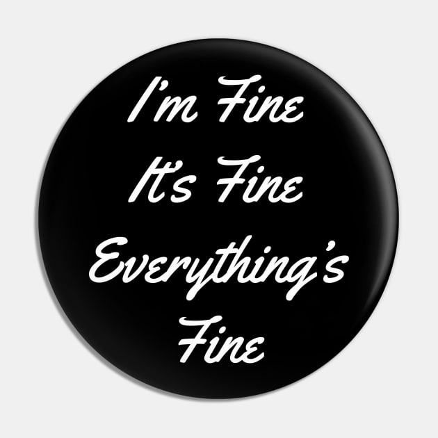 I'm Fine It's Fine Everything's Fine 2 Pin by ahmadzakiramadhan