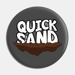 Quicksand Pin