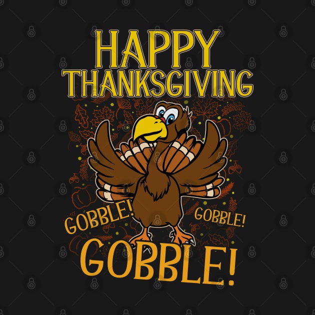 Happy Thanksgiving Gobble Gobble Gobble by E