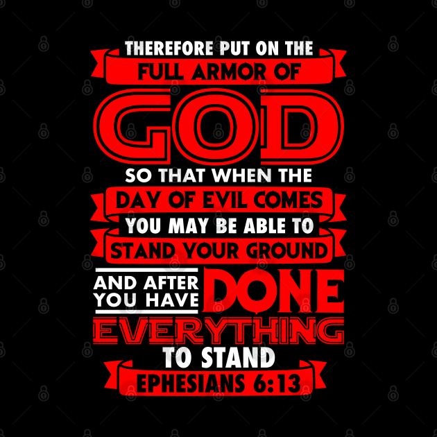 Ephesians 6:13 Put On The Full Armor Of God by Plushism