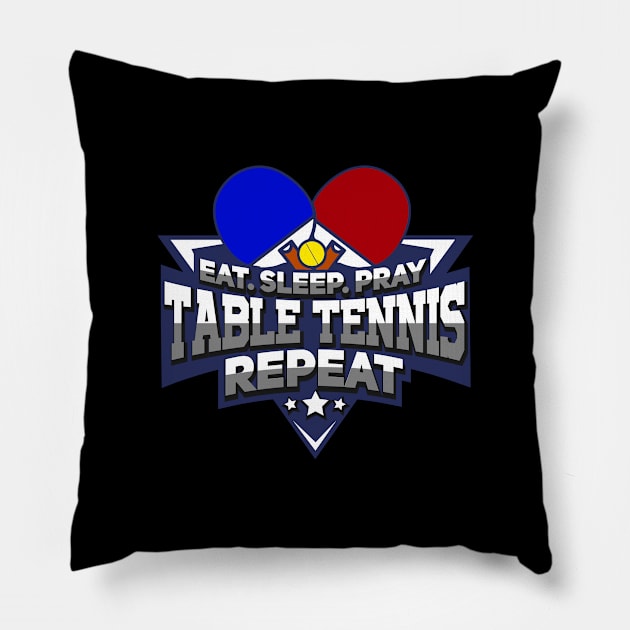 Eat Sleep Pray Table Tennis - Ping Pong T-Shirt Pillow by biNutz