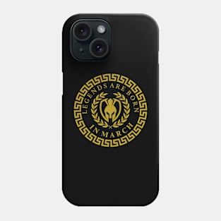 Legends are born in March Phone Case