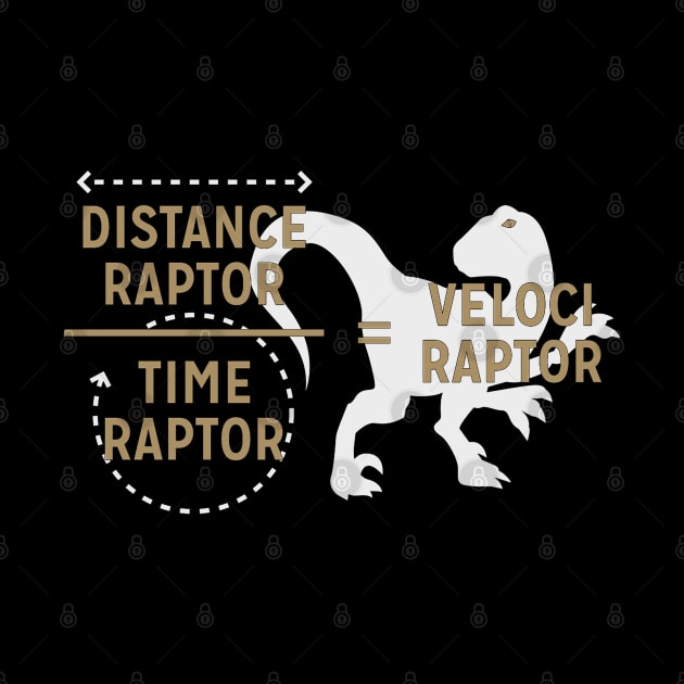 Distance Raptor Divided By Time Raptor Equals Velociraptor Unisex by TrikoNovelty