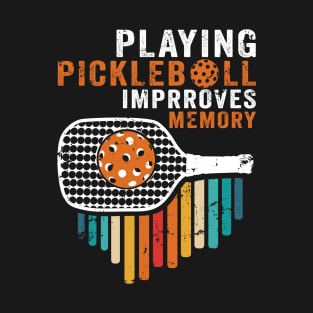 Playing Pickleball Improves Memory Retirement gifts T-Shirt