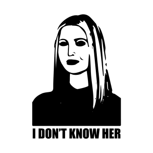 Ivanka Trump- I Don't Know Her T-Shirt