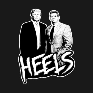 Heels - Trump & McMahon T-Shirt